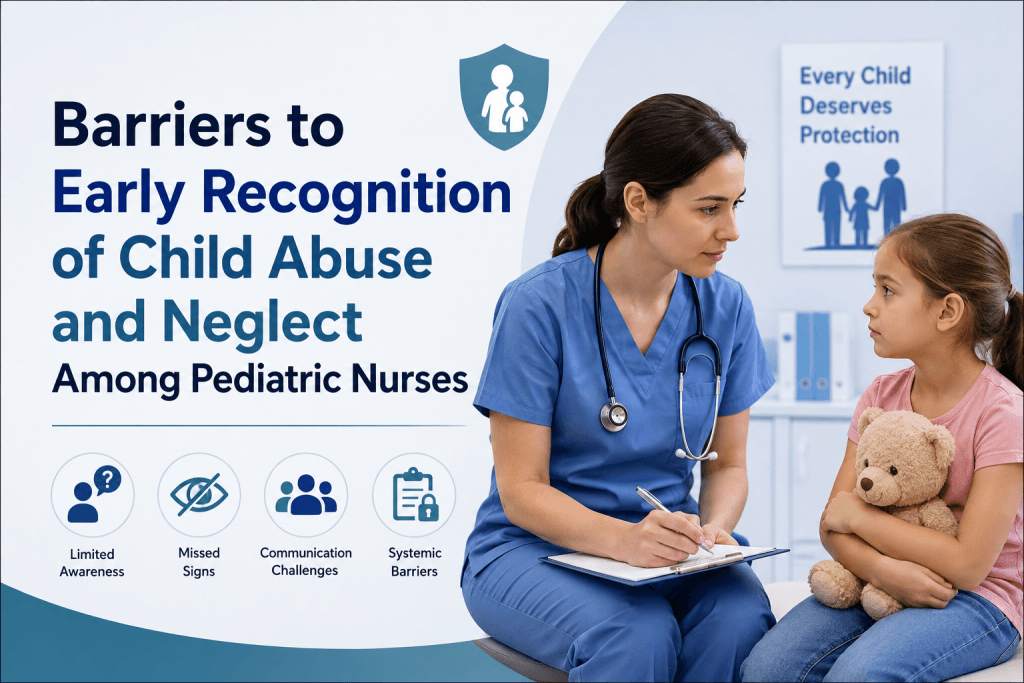Barriers to Early Recognition of Child Abuse and Neglect Among Pediatric Nurses