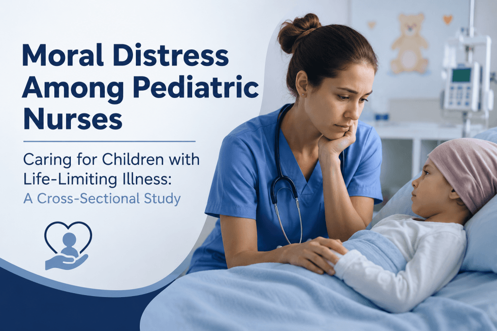 Moral Distress Among Pediatric Nurses Caring for Children with Life-Limiting Illness