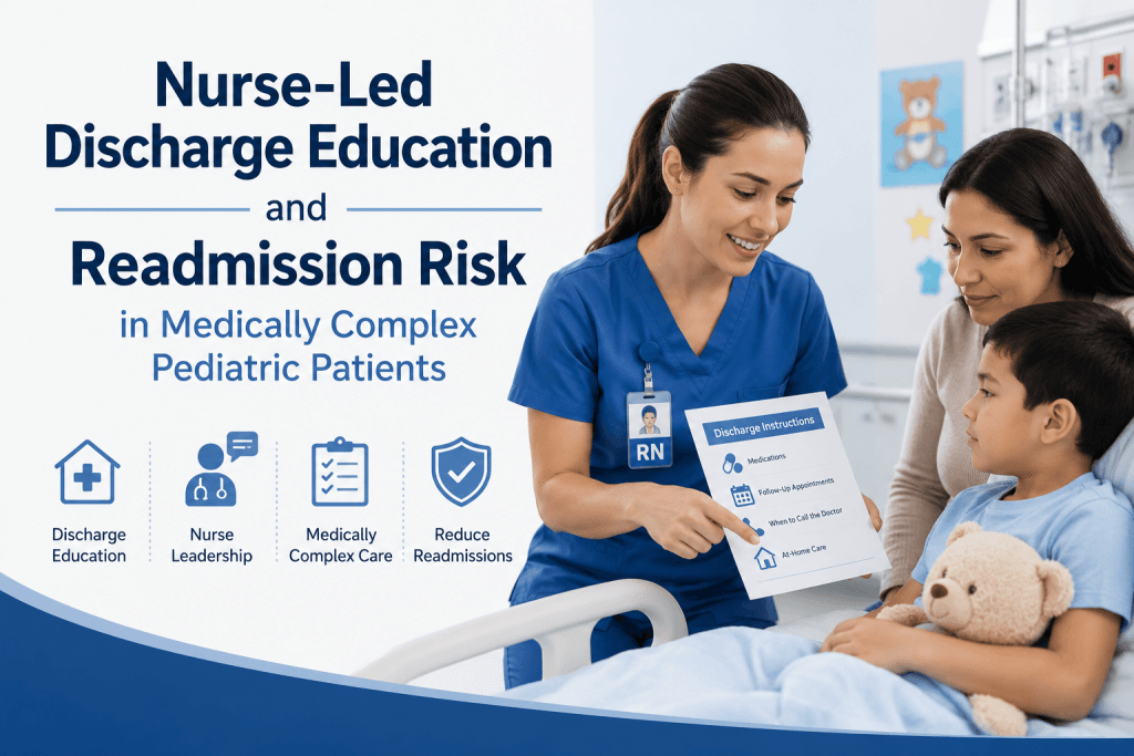 Nurse-Led Discharge Education and Readmission Risk in Medically Complex Pediatric Patients