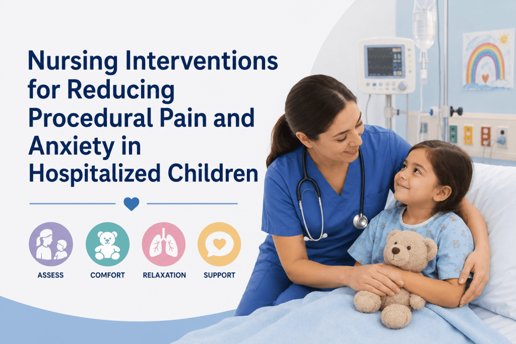 Nursing Interventions for Reducing Procedural Pain and Anxiety in Hospitalized Children